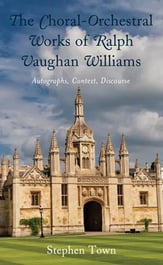 The Choral-Orchestral Works of Ralph Vaughan Williams book cover